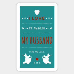 I Love It When My Husband Lets Me Lead Sticker